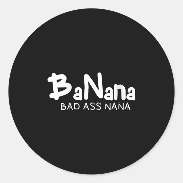 Womens Banana Bad Nana Funny Grandma Mom Family Qu Classic Round Sticker (Front)