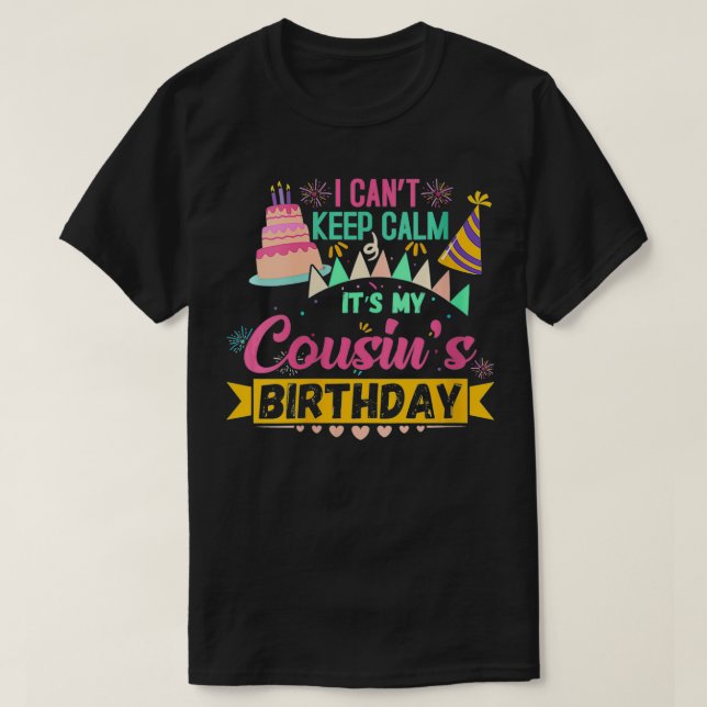 Womens Bday Party  I can't keep Calm Its my Cousin T-Shirt (Design Front)