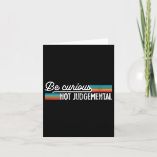 Womens Be Curious Not Judgemental Motivation Insra Card