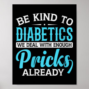 Womens Be Kind To Diabetics We Deal With Enough S Poster