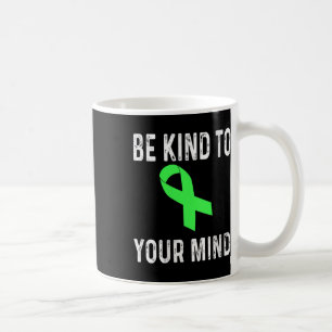 Womens Be Kind To Your Mind Mental Health Awarenes Coffee Mug