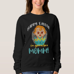 Womens Be Mummy Pregnancy Baby Reveal Egg Happy Ea Sweatshirt