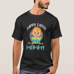 Womens Be Mummy Pregnancy Baby Reveal Egg Happy Ea T-Shirt