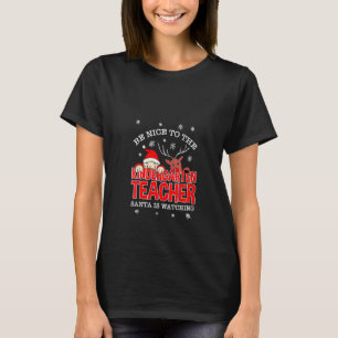 Womens Be-Nice To The Kindergarten Teacher Santa I T-Shirt