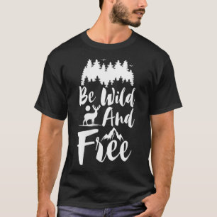 Womens Be Wild And Free With Forest Deer And Mount T-Shirt