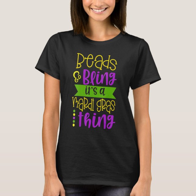 Womens Beads and Bling Its A Mardi Gras Thing Cele T-Shirt (Front)