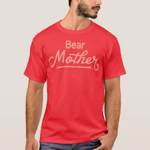 Womens Bear Mother - Funny Bear T-Shirt