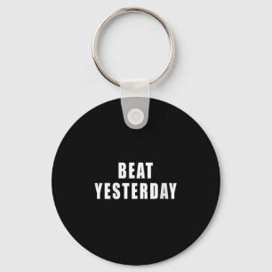 Womens Beat Yesterday Motivational Quotes V-neck  Key Ring
