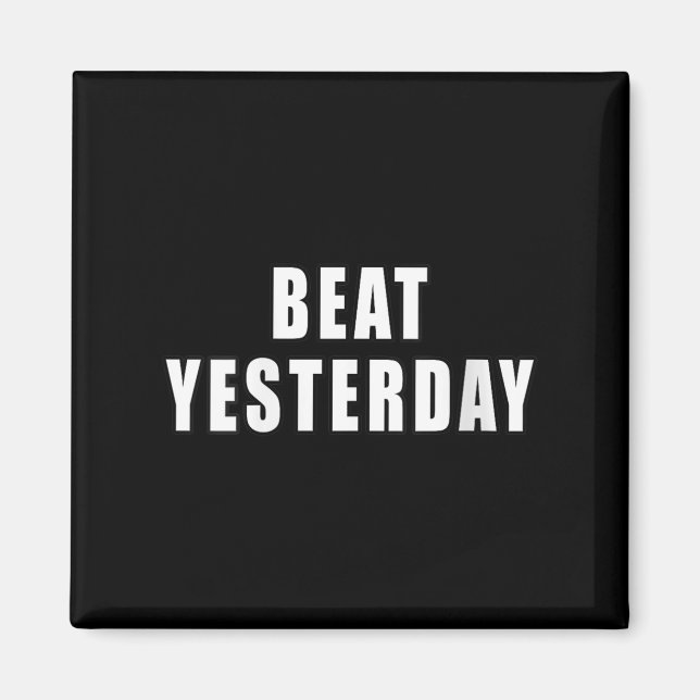 Womens Beat Yesterday Motivational Quotes V-neck  Magnet (Front)