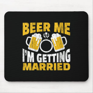 Womens Beer Me I Am Getting Married Groom Bride Pa Mouse Pad
