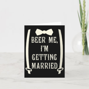 Womens Beer Me, Im Getting Married Fiance Bride Fu Card