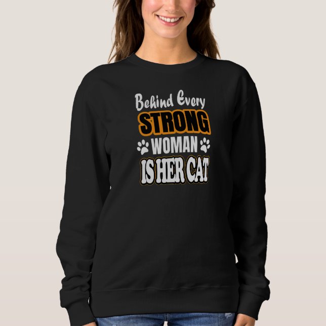 Womens Behind Every strong woman is her cat Loneli Sweatshirt (Front)