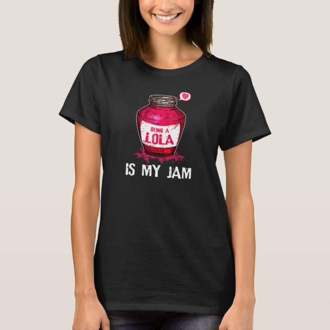Womens Being A Lola Is My Jam Grandmother Funny Gr T-Shirt (Front)