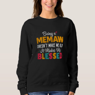Womens Being A MEMAW Doesnu2019t Make Me Old It Ma Sweatshirt