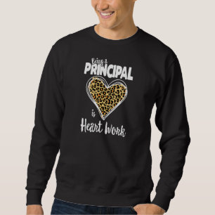 Womens Being A Principal Is Heart Work School Prin Sweatshirt