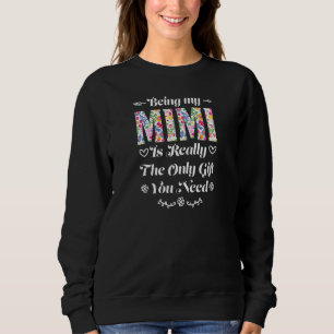 Womens being my mimi i really the only you need gr sweatshirt