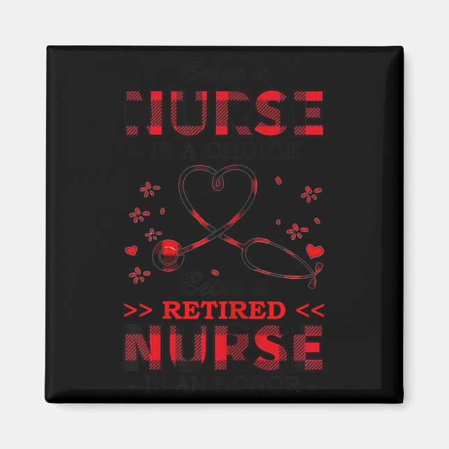 Womens Being Nurse Is A Choice Being A Retired Nur Magnet (Front)