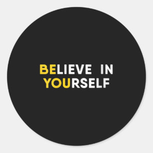 Womens Believe In Yourself Motivation Quote V-neck Classic Round Sticker