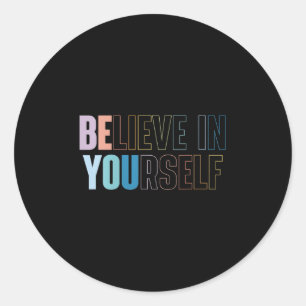 Womens Believe In Yourself Motivational Quote Insr Classic Round Sticker