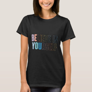 Womens Believe In Yourself Motivational Quote Insr T-Shirt