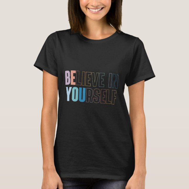 Womens Believe In Yourself Motivational Quote Insr T-Shirt (Front)