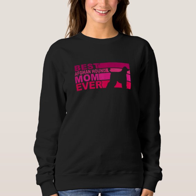 Womens Best Afghan Hound Mom Ever Sweatshirt (Front)