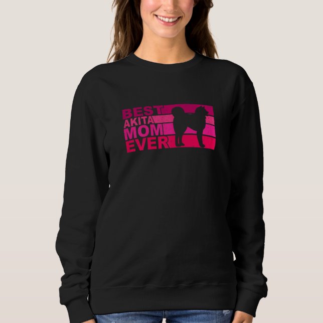 Womens Best Akita Inu Mom Ever Sweatshirt (Front)