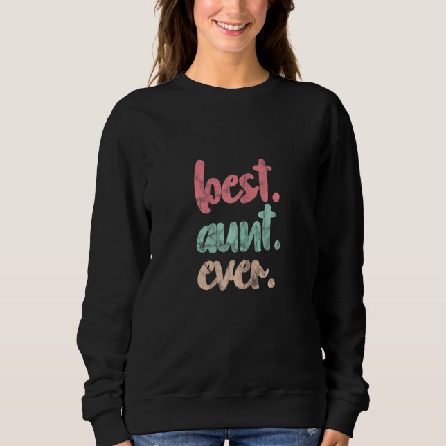 Womens Best Aunt Ever Auntie Mother's Day Distress Sweatshirt (Front)