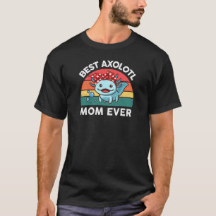 Womens Best Axolotl Mum Ever Ambystoma Mexicanum S T-Shirt