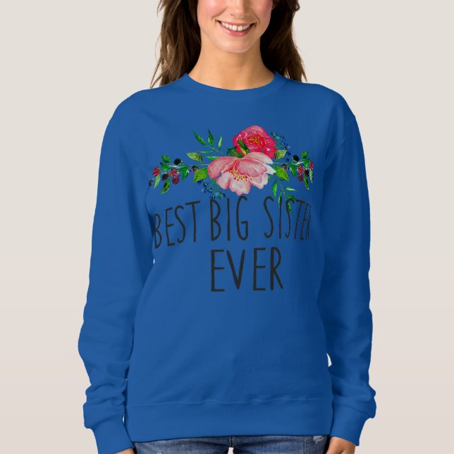 Womens Best Big Sister Ever Mother's Day Gift Sweatshirt (Front)