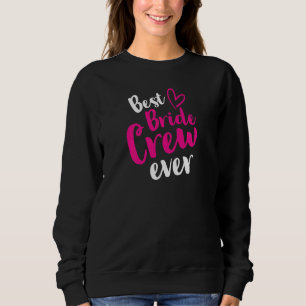 Womens Best Bride Crew Ever Wedding JGA Stag Party Sweatshirt