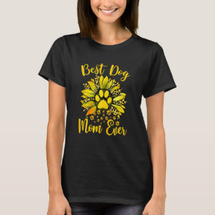 Womens Best Dog Mom Ever Mother's Day Sunflower Do T-Shirt