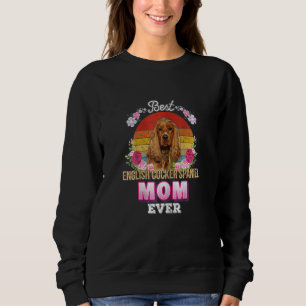 Womens Best Dog Mum Ever English Cocker Spaniel Fl Sweatshirt