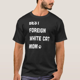 Womens Best Foreign White Cat Mum T-Shirt
