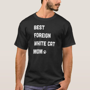 Womens Best Foreign White Cat Mum T-Shirt