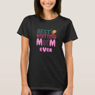Womens Best Knitting Mum Ever cute design with nee T-Shirt
