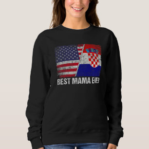 Womens Best Mama Ever Croatia Flag Patriotic Mum M Sweatshirt