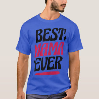 Womens Best Mama Ever Quote T-Shirt