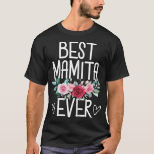 Womens Best Mamita Ever Flowers Mothers Mum From D T-Shirt