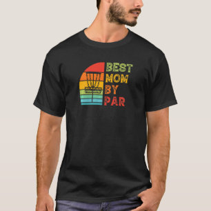 Womens Best Mum By Par Frolf Disc Golf T-Shirt