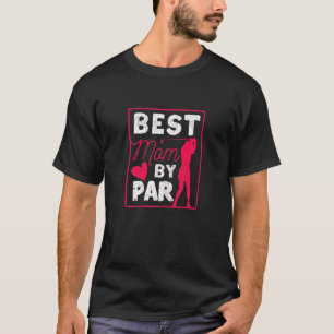 Womens Best Mum By Par Golf Mother's Day Golfing P T-Shirt