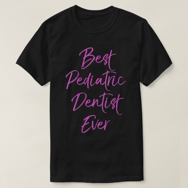 Womens Best Paediatrics Dentist Ever National Dent T-Shirt (Design Front)
