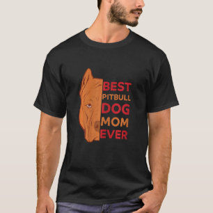Womens Best Pitbull Mum Ever Dog Saying Dog Owner T-Shirt