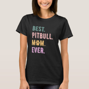 Womens Best Pitbull Mum Ever Pittie Dog Lovers Mum T-Shirt