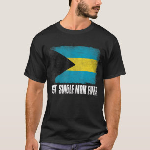 Womens Best Single Mum Ever Bahamas Flag Patriotic T-Shirt