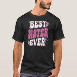 Womens Best Sister Ever Groovy Retro Mother's Day  T-Shirt<br><div class="desc">Womens Best Sister Ever Groovy Retro Mother's Day Sister Birthday</div>