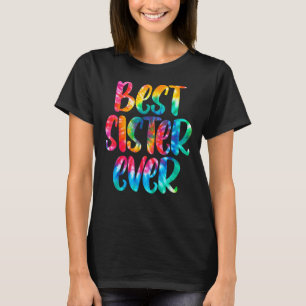 Womens Best Sister Ever Tie Dye Girls Mother's Day T-Shirt