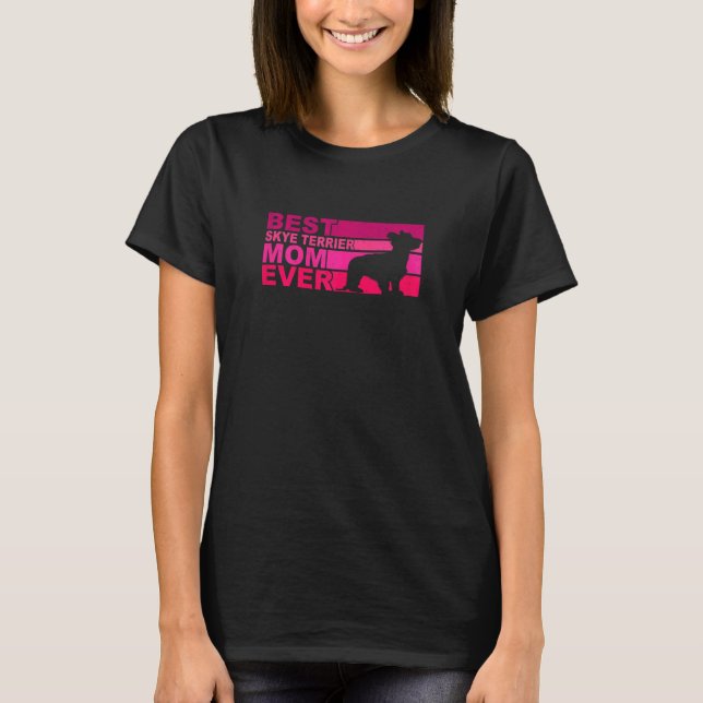 Womens Best Skye Terrier Mom Ever T-Shirt (Front)