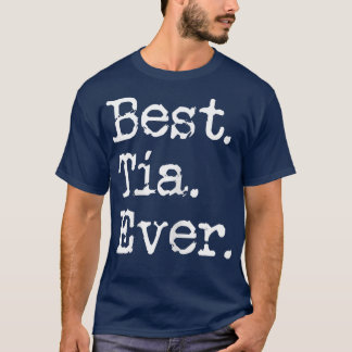 Womens Best Tia Ever Aunt Auntie Gift From Niece N T-Shirt