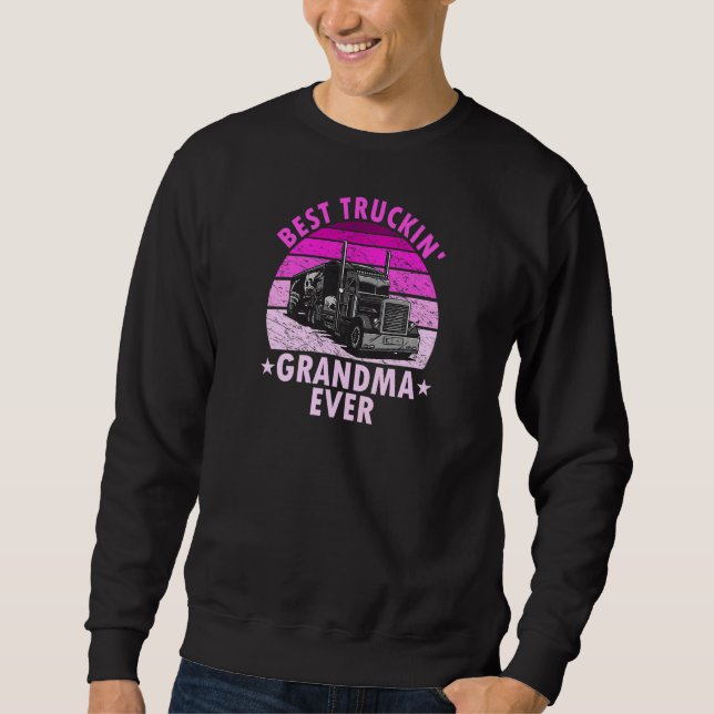 Womens Best Truckin Grandma Ever  Truck Driver Tru Sweatshirt (Front)